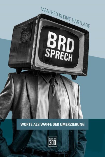 BRD-Sprech. Worte als Waffe der Umerziehung